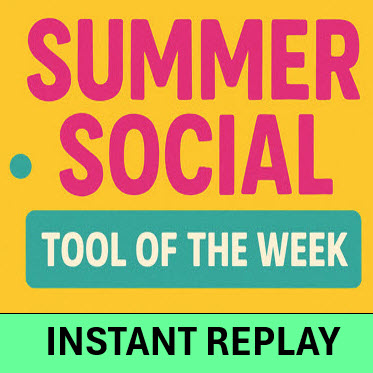 Graphic Title for Summer Social Tool of the Week Instant Replay